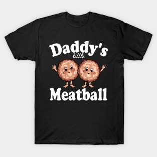 daddy's little meatball T-Shirt